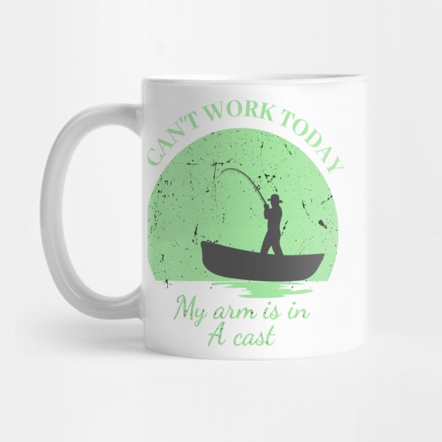 Mens Can't Work Today My Arm is in A Cast - Funny Fishing Fathers Day Gift by IstoriaDesign